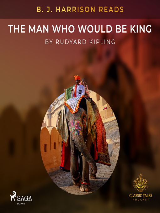 Title details for B. J. Harrison Reads the Man Who Would Be King by Rudyard Kipling - Wait list